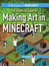 The Unofficial Guide to Making Art in Minecraft